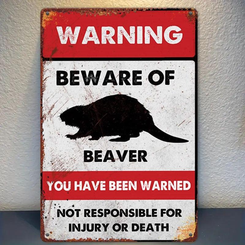 Beaver Warning Metal Sign Beaver Warning Metal Sign Iron Wall Hanging Decor UV Printed Frameless Weatherproof Waterpr 20x30cm(7.8x11.8inch)