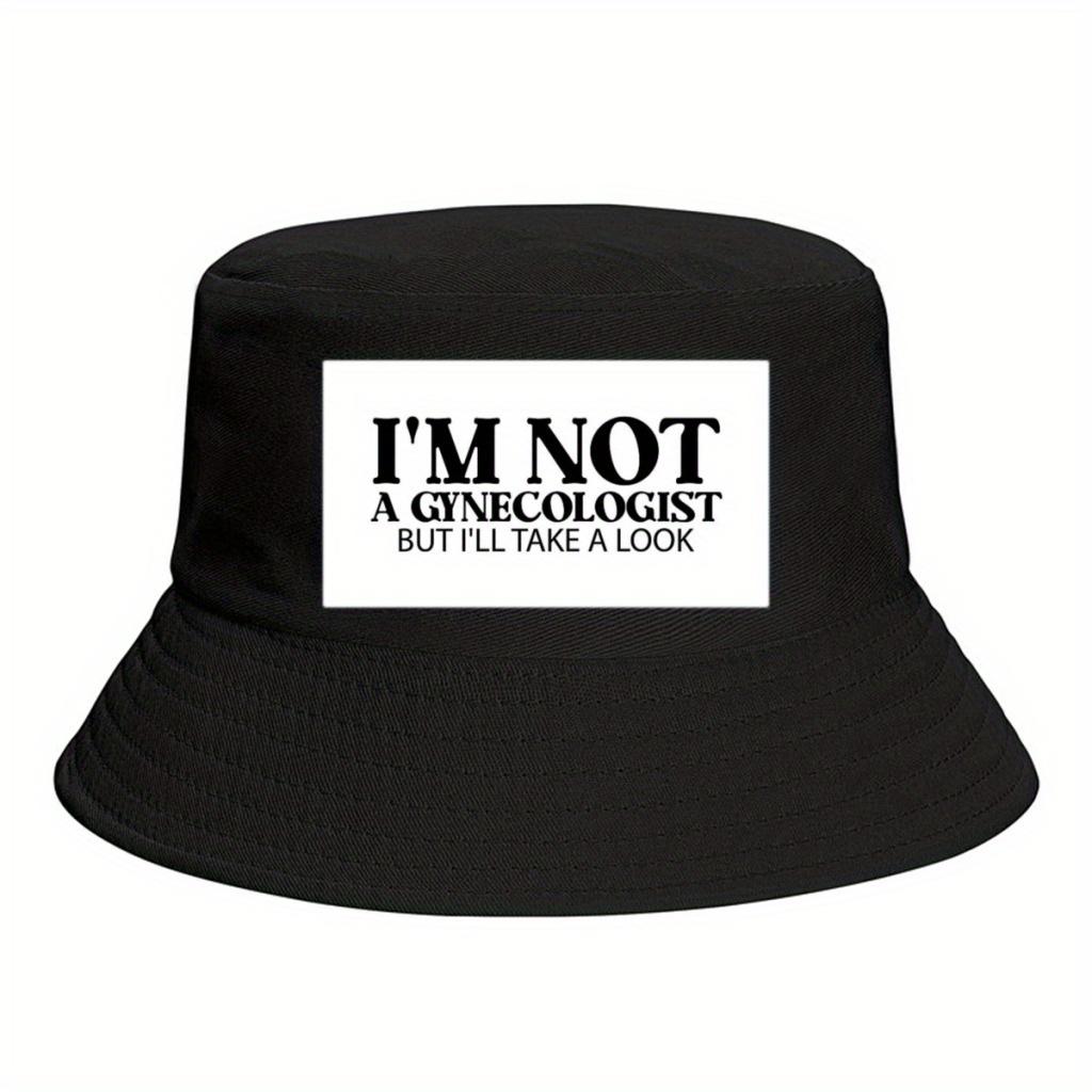 New Im Not A Gynecologist But Ill Take A Look UnisexPersonality Bucket Hats FisherUnisex Caps Outdoor Casual Cap Sunscreen H