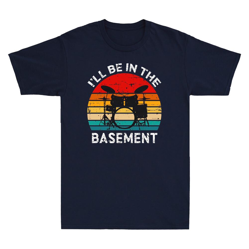 I ll Be In Basement Drum Set Drumming Drummer Vintage Men s Short Sleeve T-Shirt M