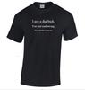 I Got Dig Bick Sarcastic Adult Humor Gift Funny Novelty Black T-Shirt