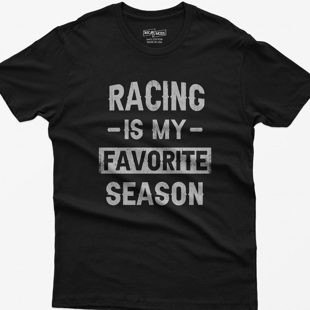 Racing Is My Favorite Season Shirt: Car Enthusiast Tee