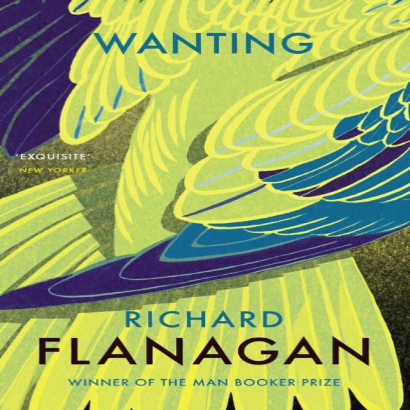 Wanting by Richard Flanagan Paperback Book 9781784702922