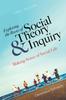 The Exploring the Roots of Social Theory and Inquiry : Making Sense of Social Life Book