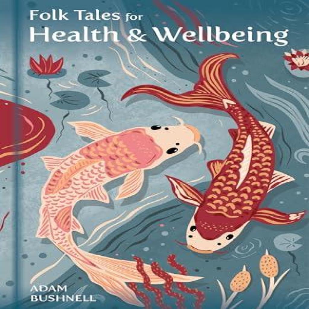 Folk Tales for Health and Wellbeing by Adam Bushnell Hardback Book 9781803998800