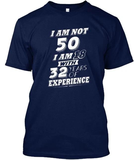 50th-birthday-gag-gift I Am Not 50 18 With 32 Years TTshirt Made in USA S to 5XL M
