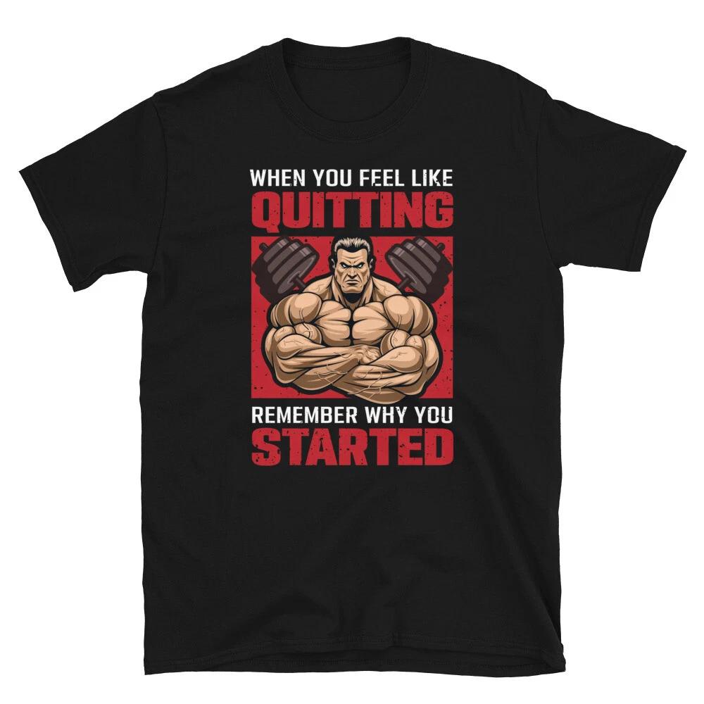Remember Why You Started Bodybuilding Gym Fitness Muscle T-Shirt XXXL