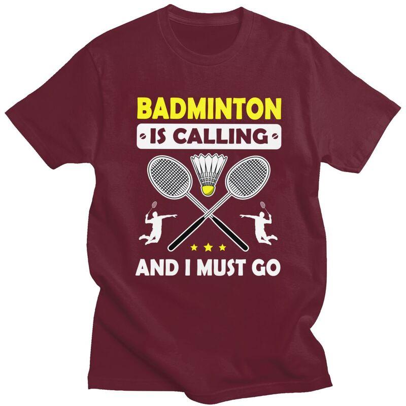 Fashion Badminton Is Calling And I Must Go T Shirt Men ShortSleeve Tshirt Casual Tee For Husband Father Oversized Tshirt