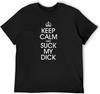 Keep Calm and Suck My Dick T Shirtwag Hipster Rap Herrenshirt Männer Tee