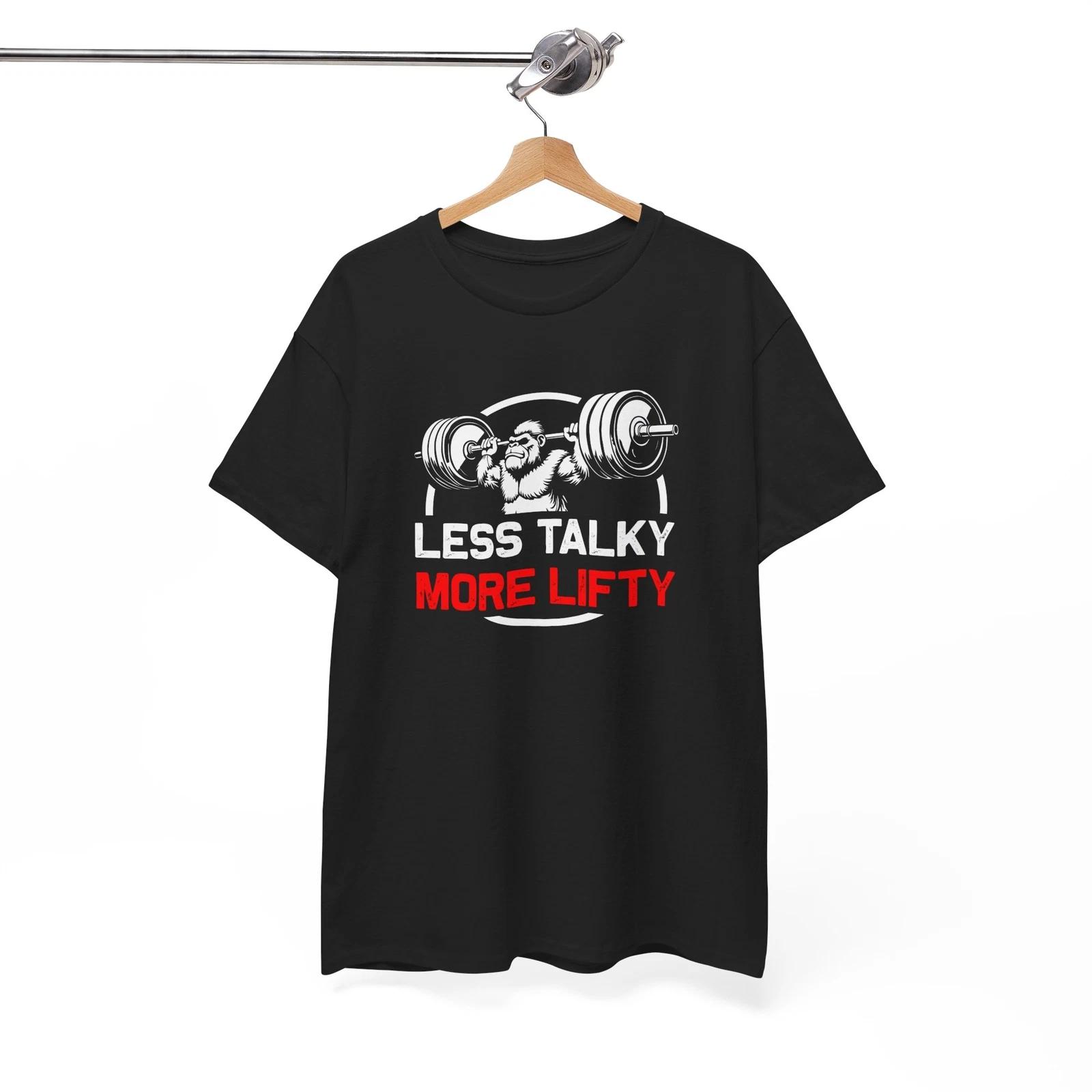 

LESS TALKY MORE LIFTY T-Shirt - Perfect Tee for People Who Can t Stop Joking 4XL