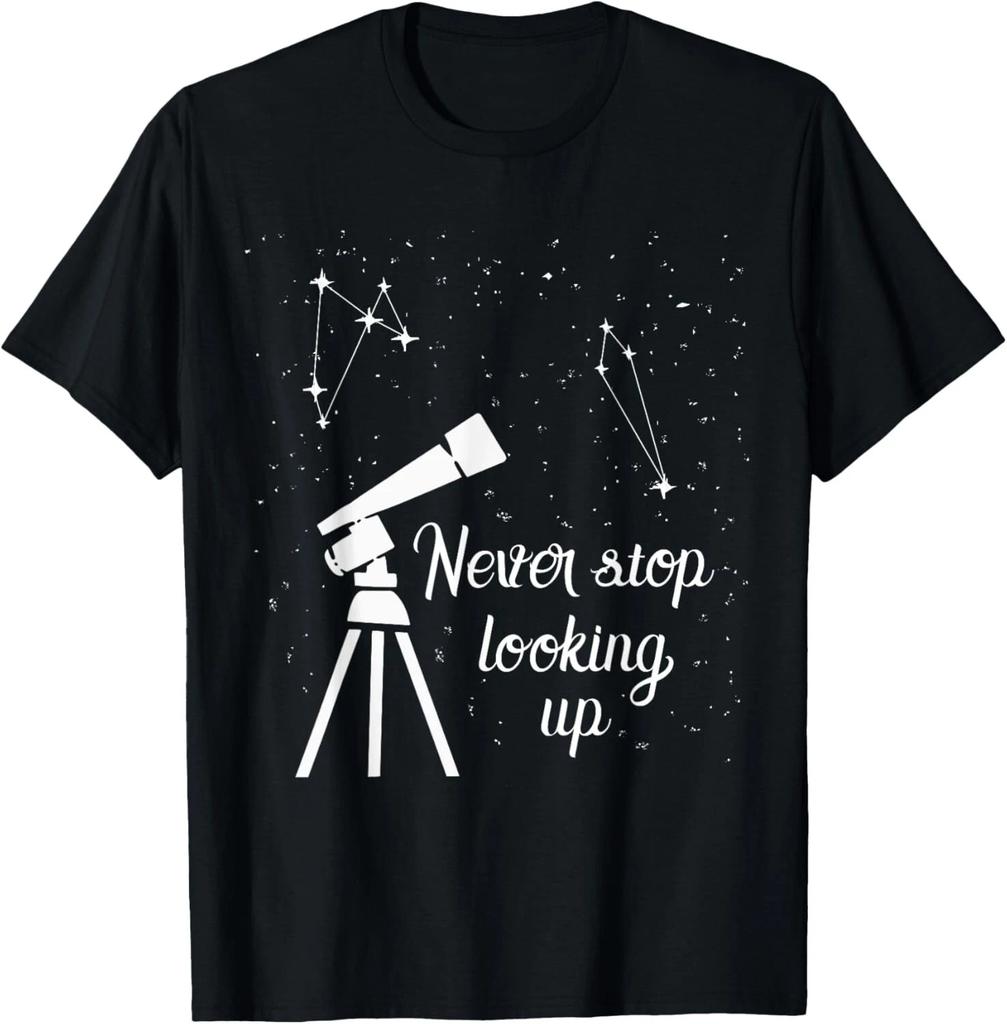 Constellation Quote Never Stop Looking Up Astronomer Gift Unisex T-Shirt