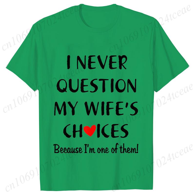 I Never Question My Husband/wife Choice, T-shirt for Unisex Unisex Lover Couples Matching Shirts Valentine's Day Short Sleeve Tees