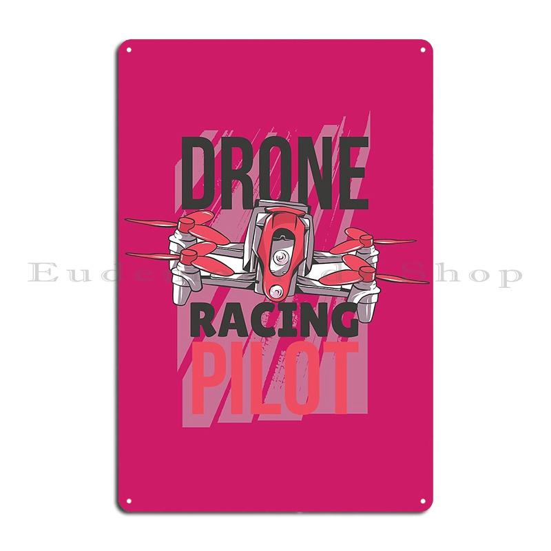 DRONE RACING PILOT UAV UAS QUADCOPTER FPV  Metal Plaque Wall Mural Garage Design Cinema Designer Tin Sign Poster