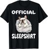 French Bulldog Frenchy Dog Official Sleepshirt Pajamas Unisex Inspired T-Shirt