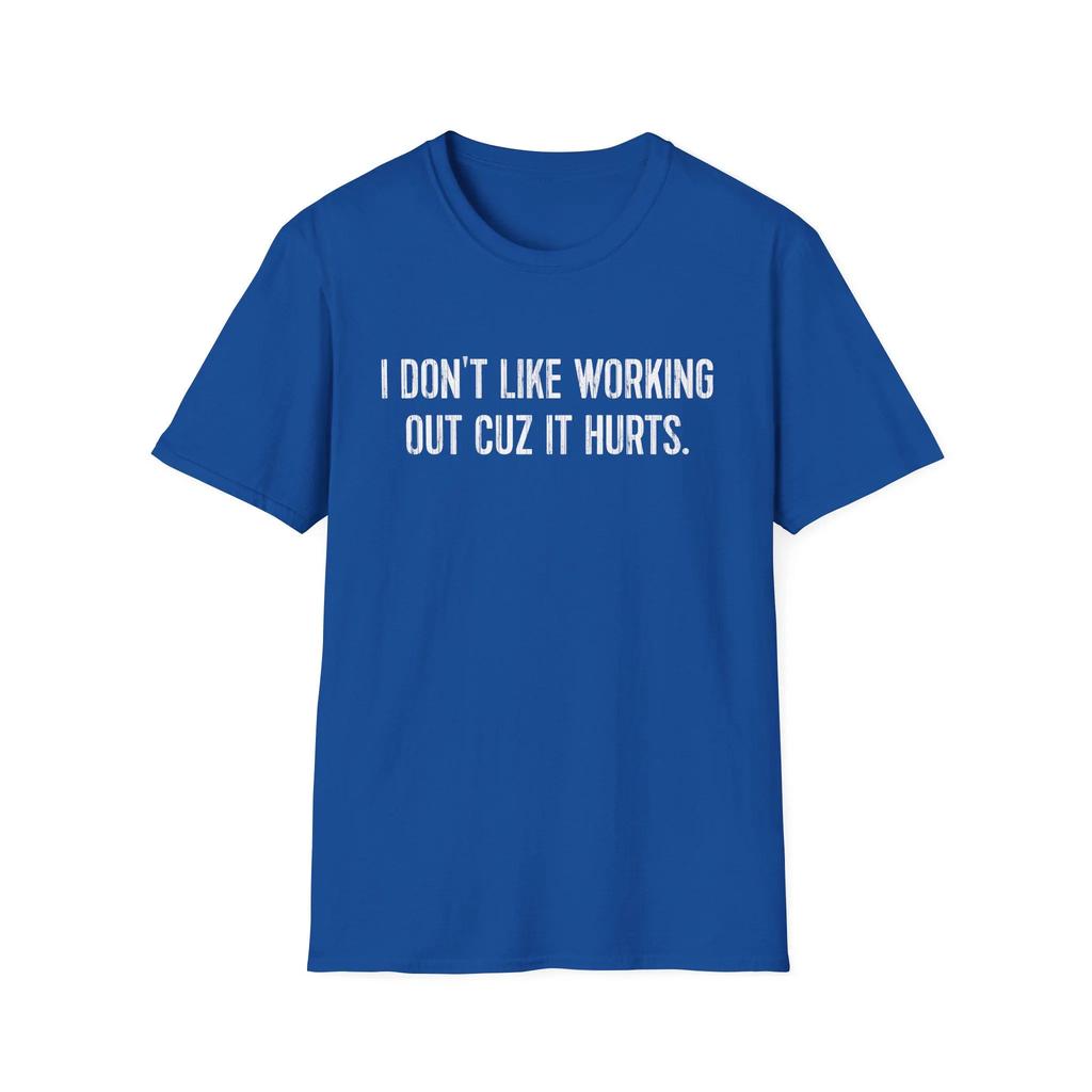 Unisexs Unisexi Dont Like Working Out Cuz It Hurts T Shirt Streetwear Oversized Tee Summer Casual Cotton Top Vintage Gift Clothing