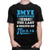 Custom Mens My Password Is The Last 8 Digits Of Pi T Shirts Short Sleeve Cotton Tshirt Casual Math Teacher Gift Tees Clothing
