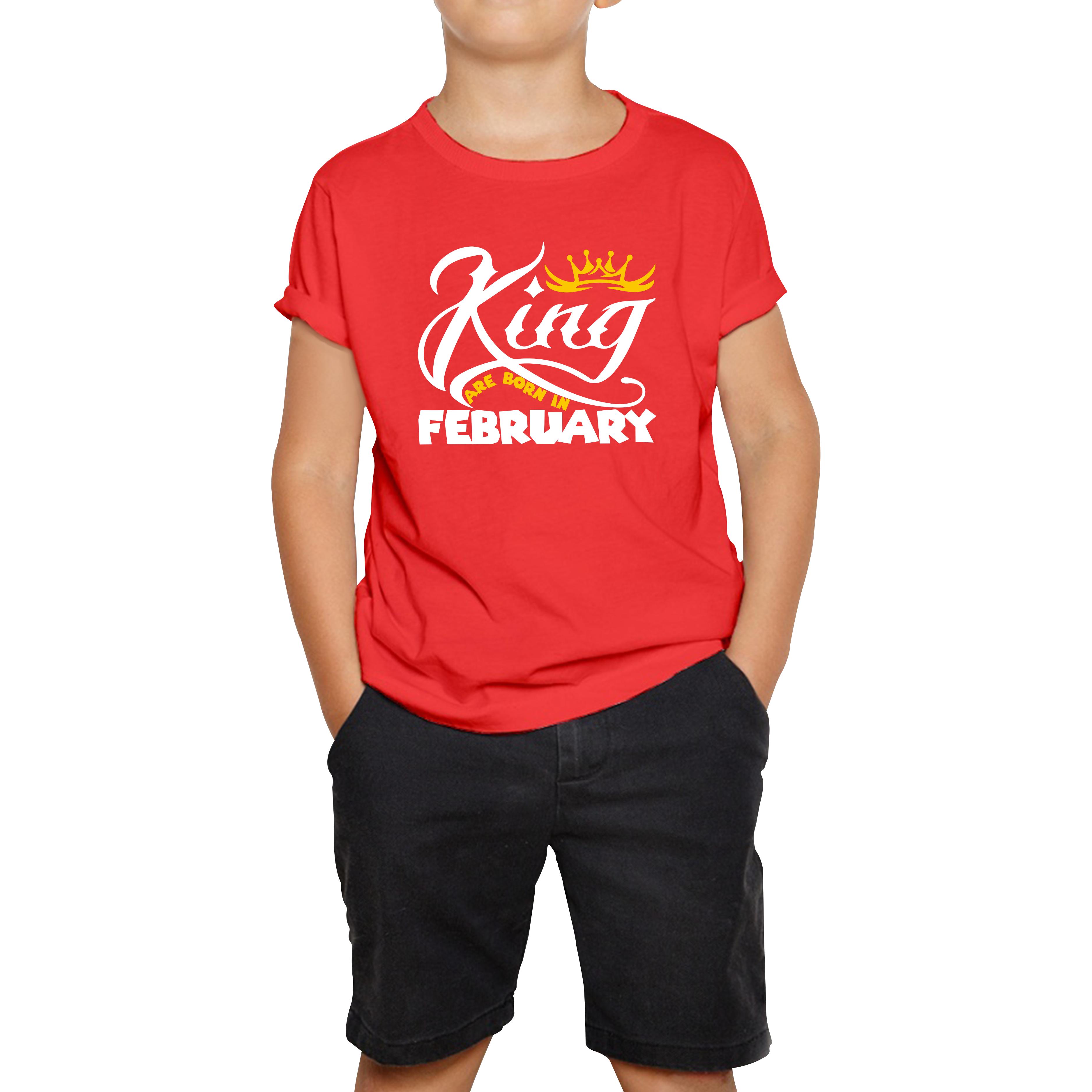 King Are Born In February Funny Birthday Month February Birthday Sayings Quotes Kids Tee 120