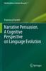 The Narrative Persuasion. A Cognitive Perspective On Language Evolution : 7 Book