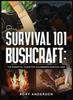 The Survival 101 Bushcraft : The Essential Guide for Wilderness Survival 2021 Book