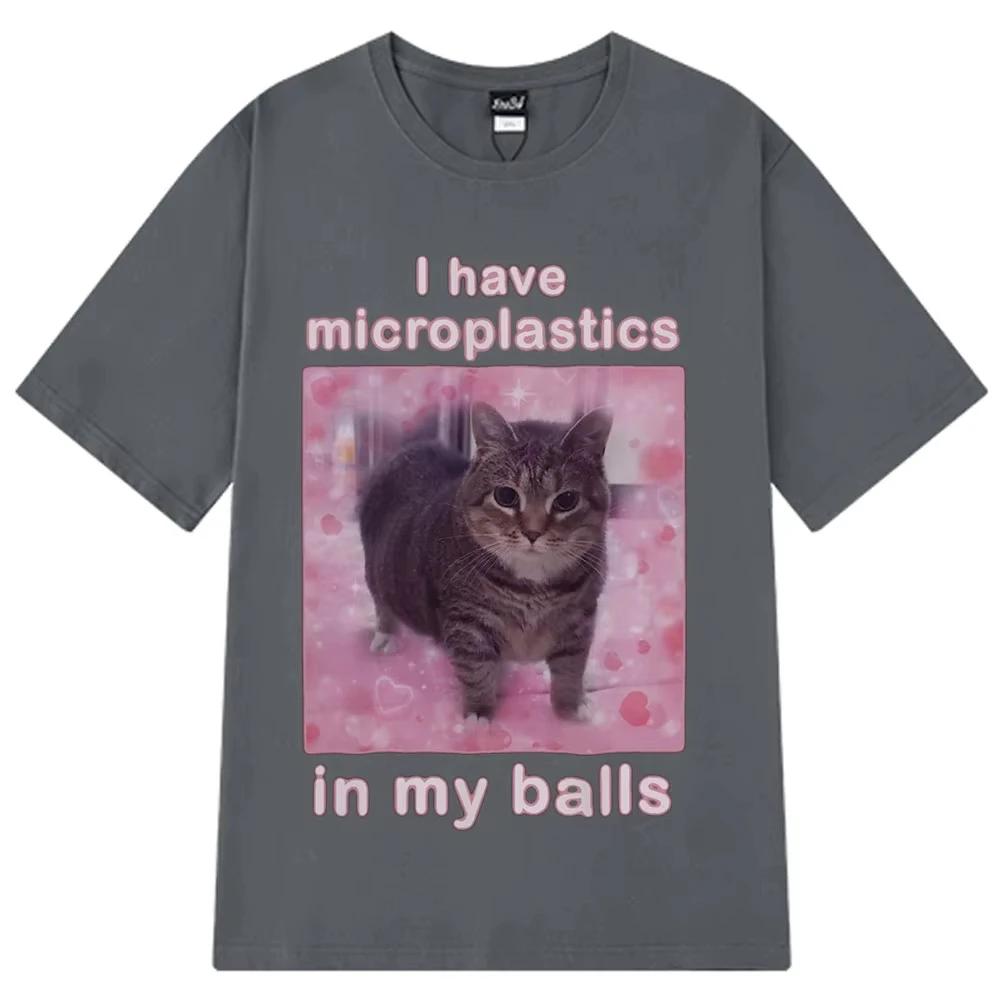 2025 I Have Microplastics In My Balls Funny Cat Meme T Shirt Fashion T-shirt Men's Women Casual Cotton Short Sleeve Hip Hop