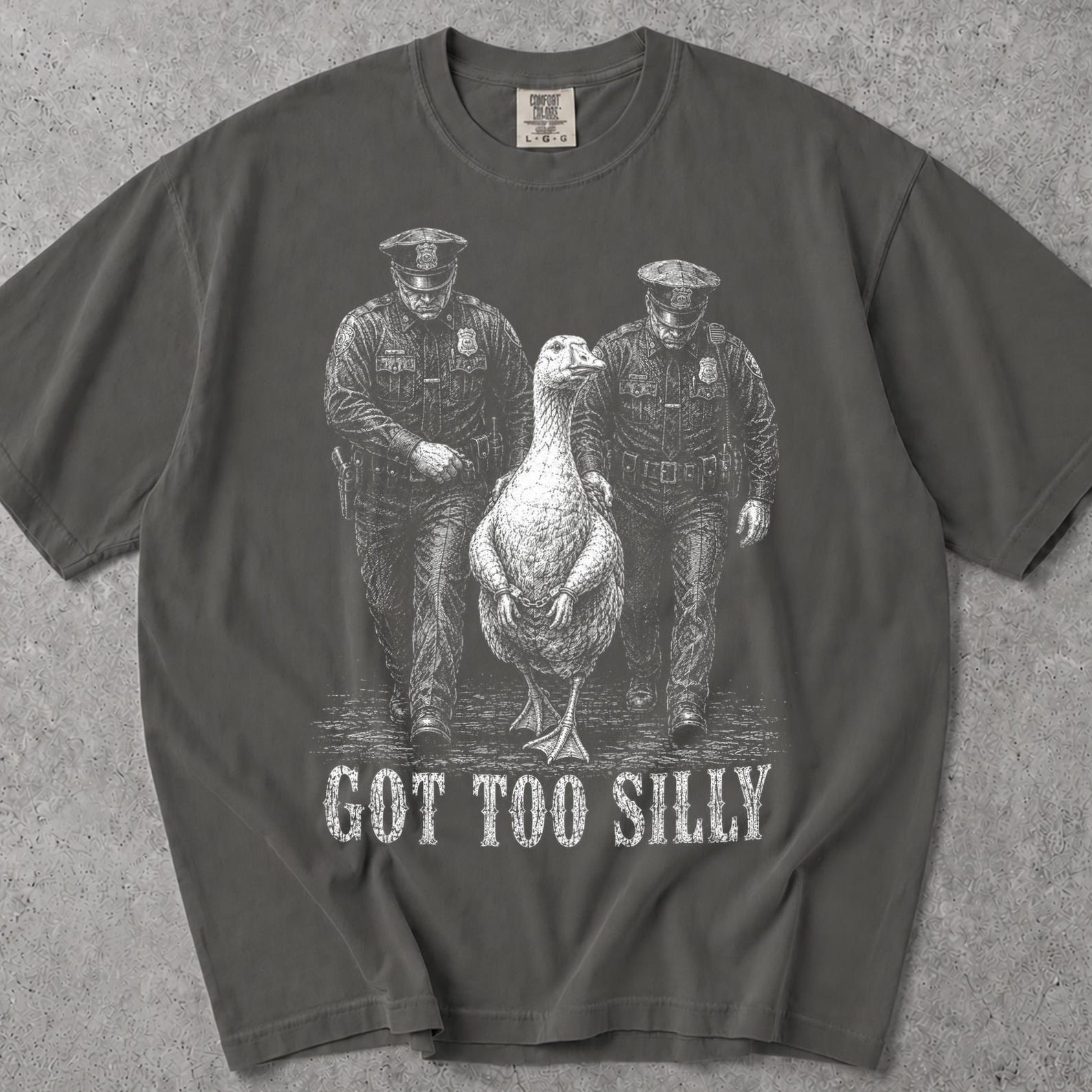Got Too Silly Goose Comfort Colors ® Shirt, Goose Got Too Silly T Shirt, I Got Too Silly Shirt, Got Too Silly Tshirt, One Silly Goose 2XL