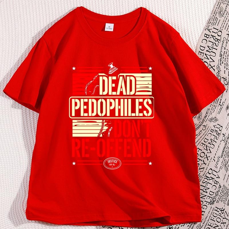 

Dead Pedophiles Dont Reoffend T Shirt Short Sleeve Tshirt Adult Humor Round Neck Graphic Tee Casual Trendy Men Women Clothing S