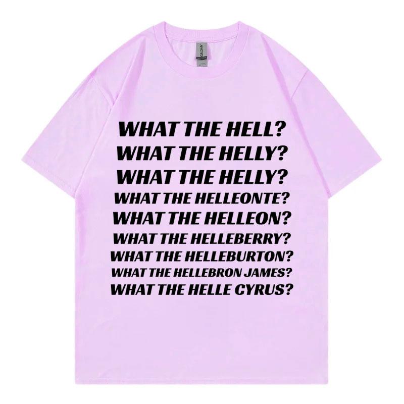 What The Hell What The Helly What The Helleonte Funny Meme T Shirt Unisex Fashion Casual Tshirts High Quality Cotton Tshirt