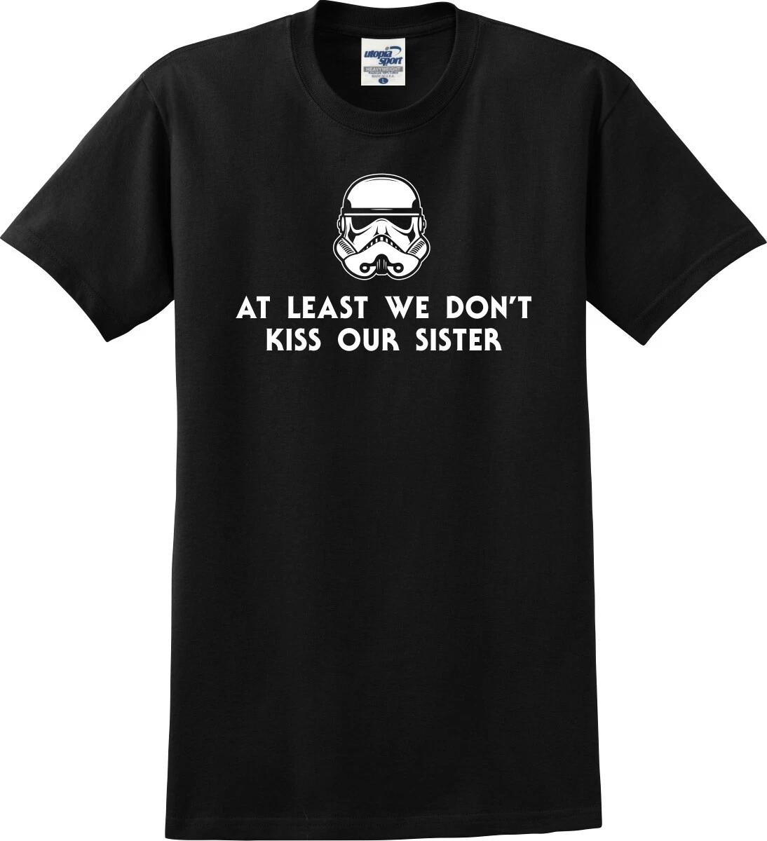 At Least We Don t Kiss Our Sister Funny T shirt (S-5X) 3XL