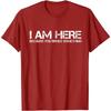 I Am Here Because You Broke Something Humorous Men Womens T-Shirt Party Comics Letters Print Tops Tees Fitted Cotton Man Tshirts