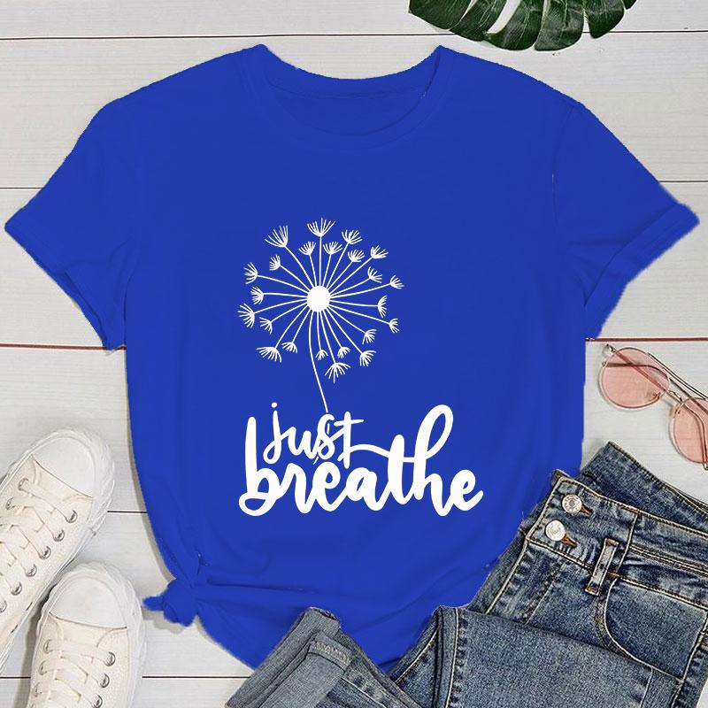 (Premium T-shirt)New Dandelion Just Breathe Print T-Shirts Women Summer Cool Short Sleeve Female Casual T-Shirts Round Neck Tops