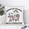 What If Im Not Silly Enough Goose Funny Saying  Pillowcase Cushion Cover Throw Pillow Case Cover Chair Dropshipping