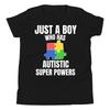 Just a Boy Who Has Autistic Super Powers Autism Awareness Youth T-Shirt