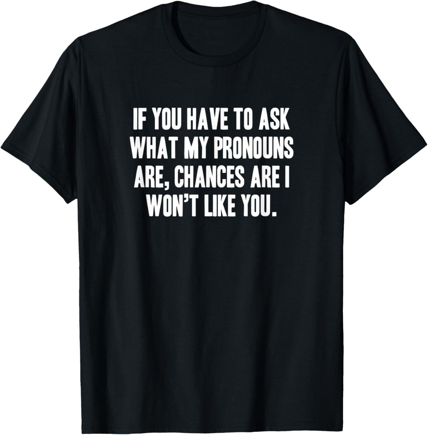 Gender Pronouns Politically incorrect Conservative sarcastic T-Shirt S разноцветный