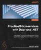Libro Practical Microservices with Dapr and .NET : A Developer's Guide To Building Cloud-native Applications Using the Event-driven Runtime