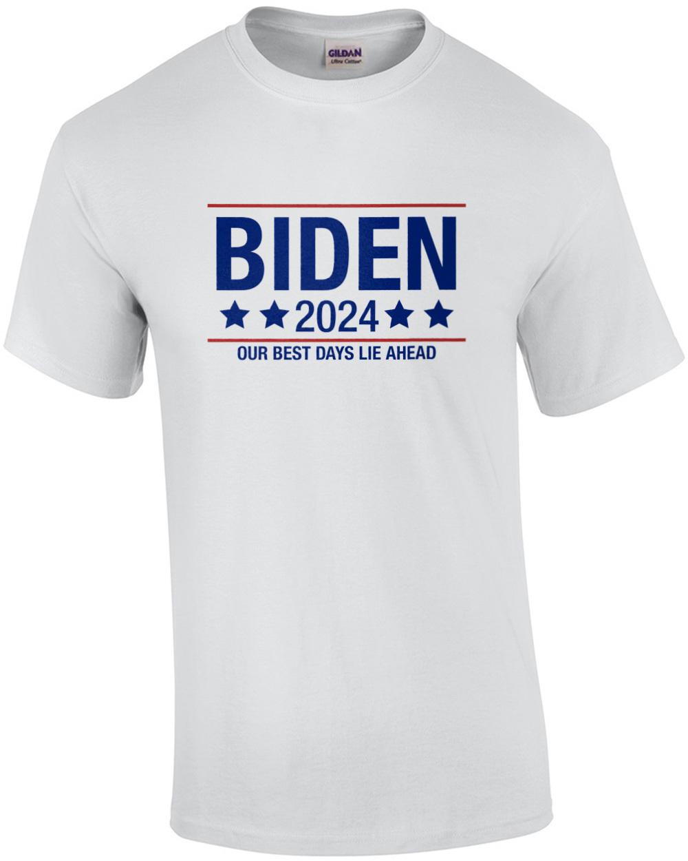Biden 2024 Our Best Days Lie Ahead Shirt Unisex T-Shirt S