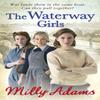 The Waterway Girls by Milly Adams Paperback Book 9781784756918