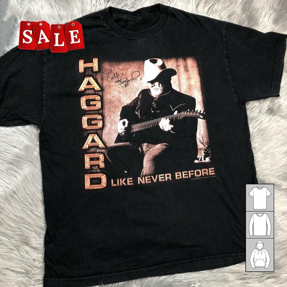 New Merle Haggard like never before Gift For Fans Unisex All Size T-Shirt MD477 Unisex T-Shirt XXL