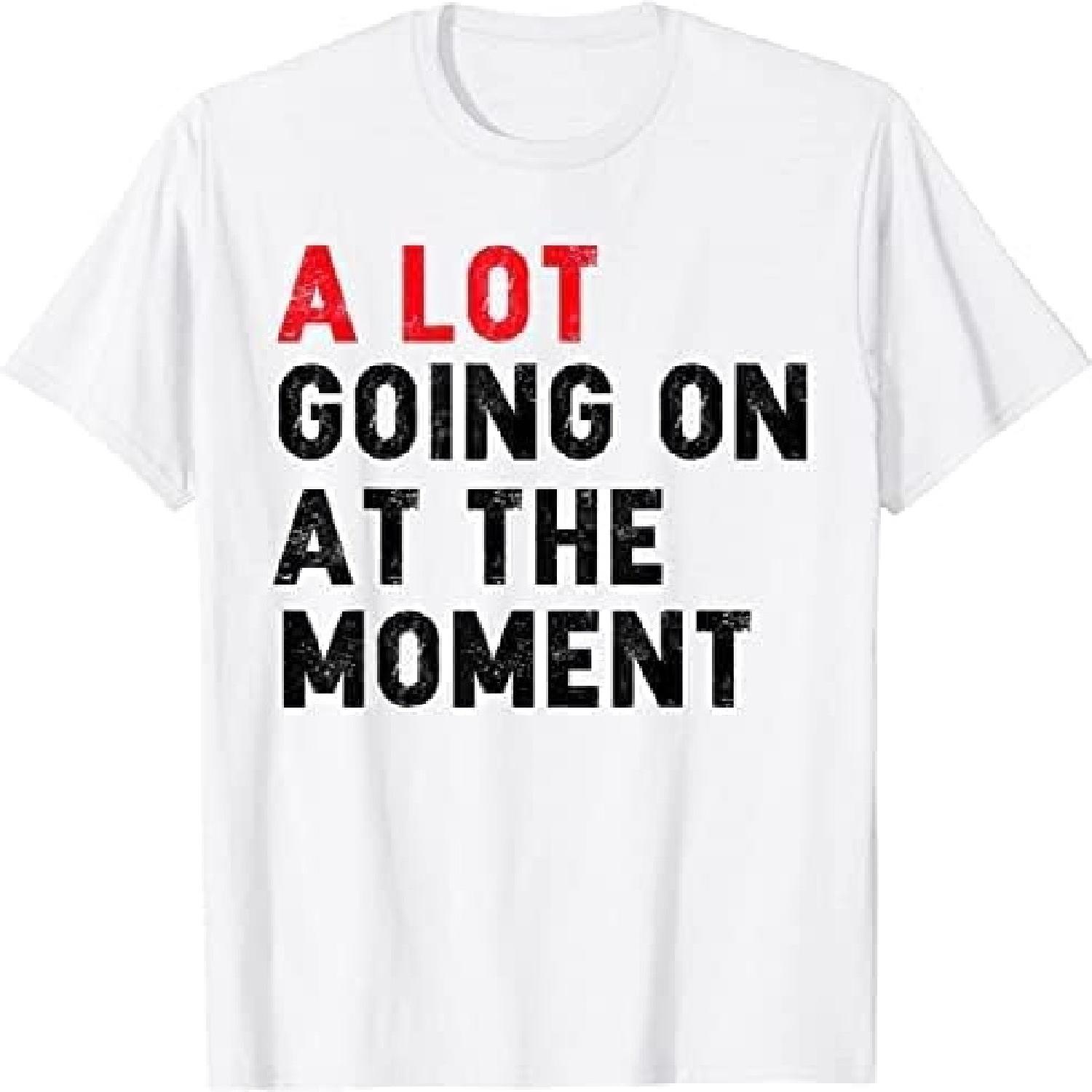 GPFNMRSN Not A Lot Going On at The Moment Funny Novelty T-Shirt S