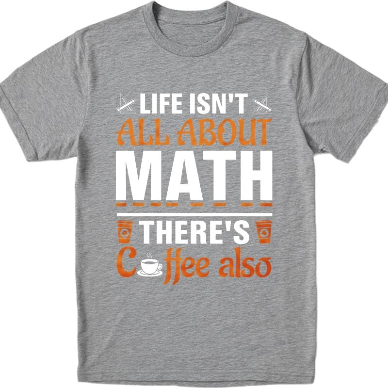 Casual Summer Women tshirt Life Isnt All About Math Theres Coffee Also Short Sleeve Relaxed Fit Round Neck Tshirt