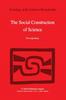 The The Social Construction of Science : A Comparative Study of Goal Direction, Research Evolution and Legitimation : 2 Book