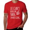If I Can't Bring My Yarn, I'm Not Going Funny Knitting Tshirt Black Text T-Shirt cotton graphic tees cute tops outfits for men