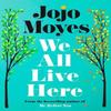 We All Live Here by Jojo Moyes Hardback Book 9780241415511