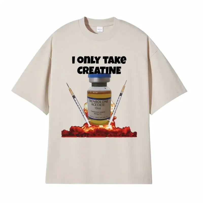 I Only Take Creatine Fun Gym Meme Pattern T-shirt Women's Retro Casual Short Sleeve Tshirt Women's Fashion T-shirt Top