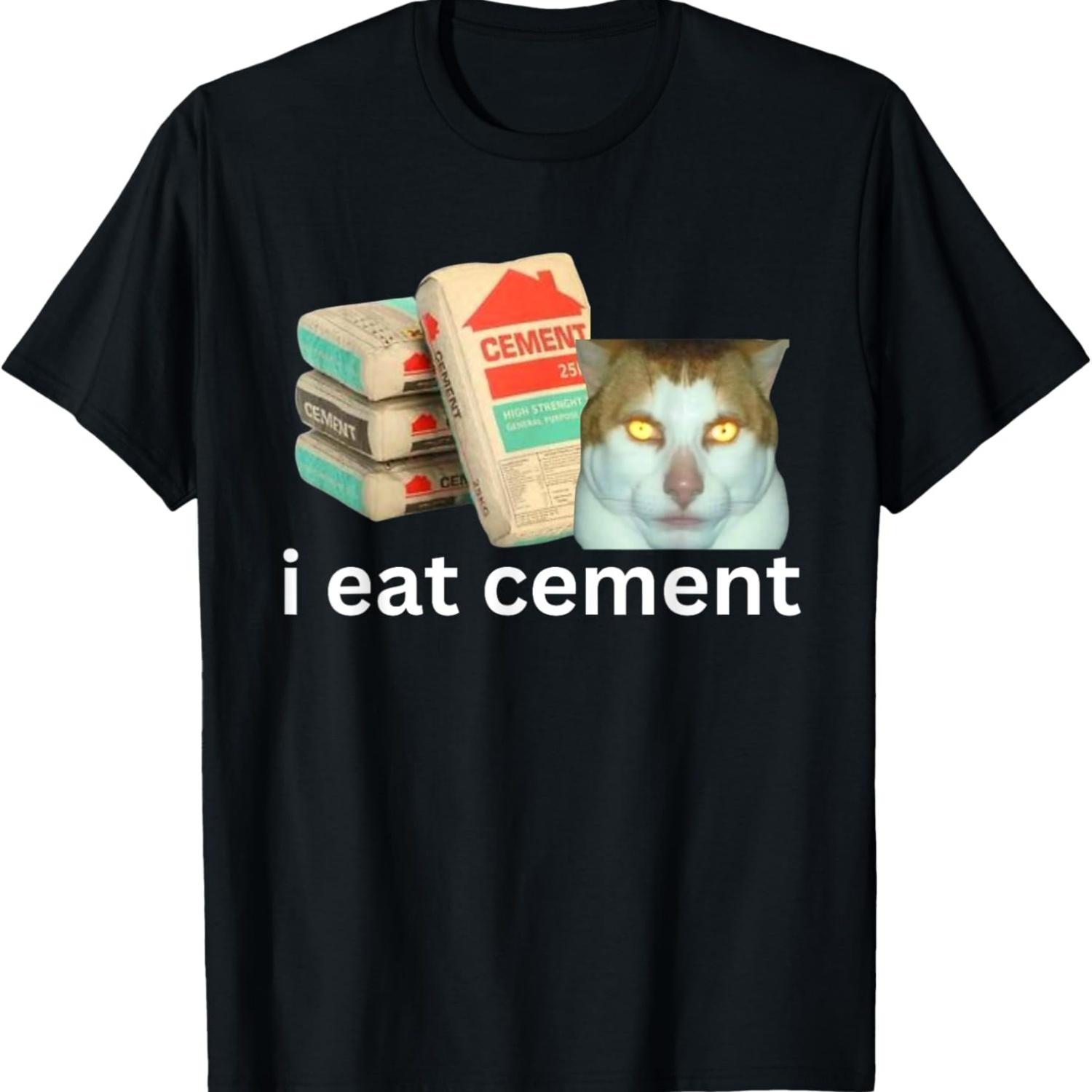I Eat Cement Funny Cursed Sigma Cat Meme T-Shirt(1) S