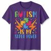 Autism Awareness Tshirt Autism Is My Super Power Unisex Tshirt