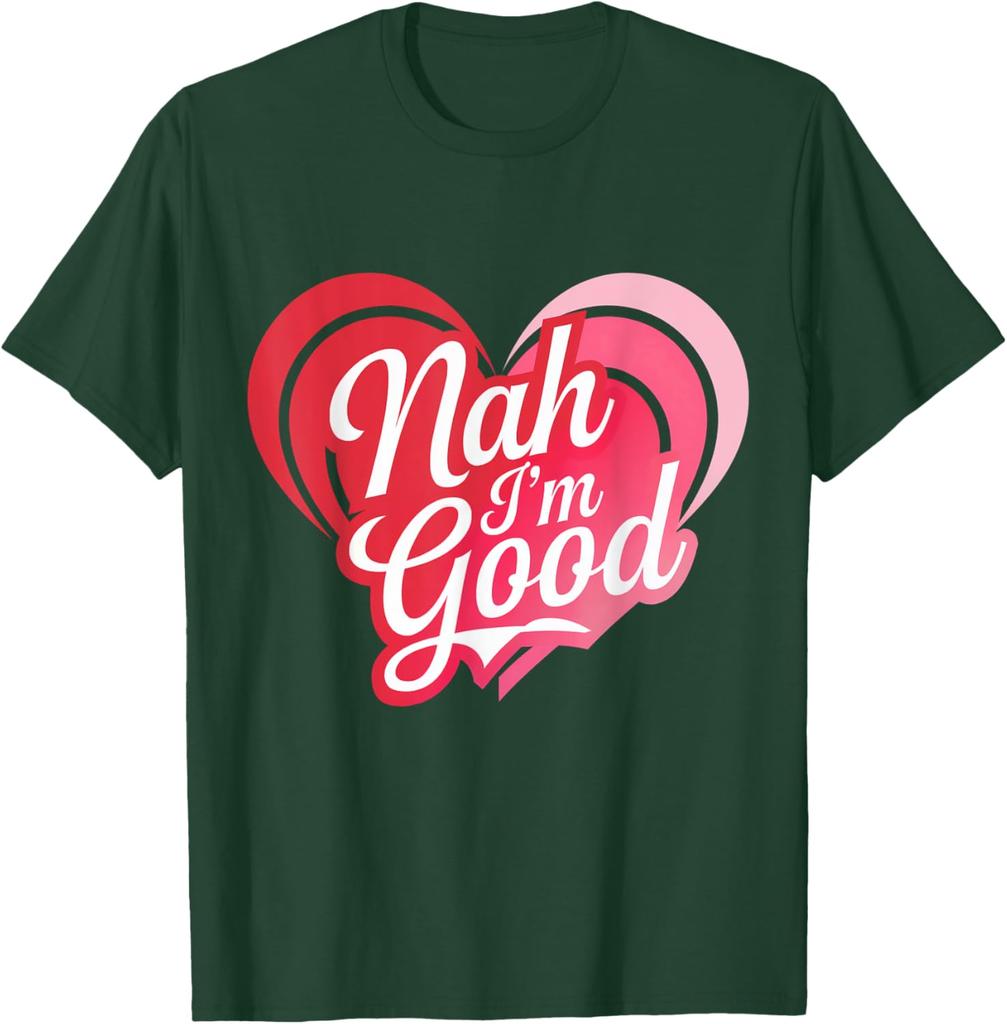 Nah Im Good Heart Anti Valentines Day Single Awareness Graphic Tee Men Casual Daily Short Sleeve T-Shirt