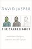 The The Sacred Body : Asceticism In Religion, Literature, Art, and Culture Book