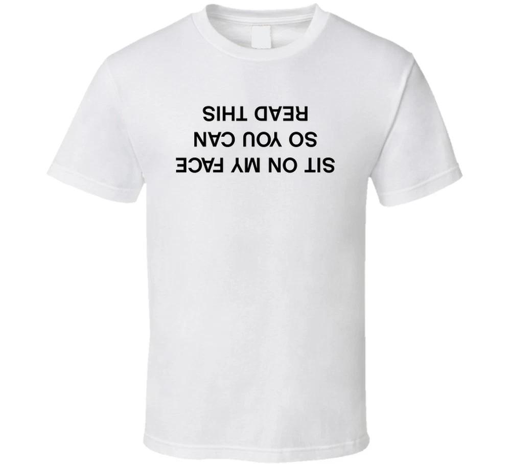 Sit On My Face So You Can Read This Funny T Shirt S