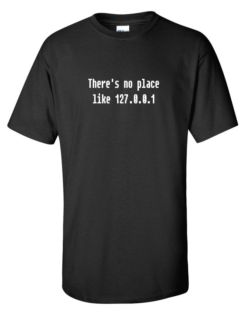 There s No Place Like 127.0.0.1 T-Shirt Funny Geek Hacker IT Network Tee Shirt XL