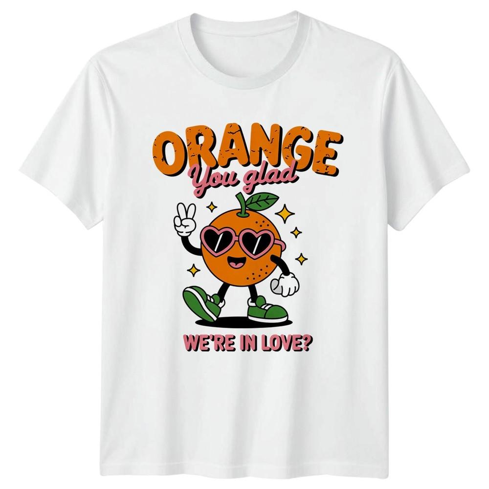 Orange You Glad Were In TShirt Retro Pun Food Valentines Day S