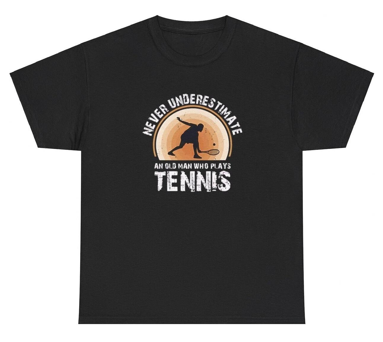 Never Underestimate An Old Man Who Plays Tennis T Shirt Meme Lover Gift Tee 2XL